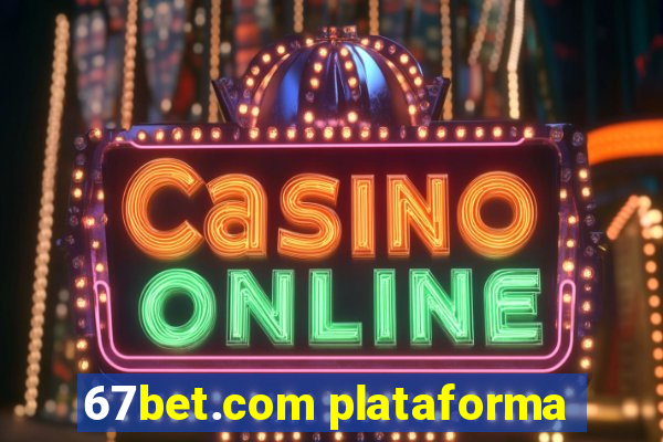 67bet.com plataforma